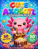 Cute Axolotl Coloring Book for Kids