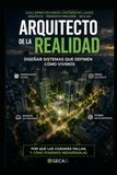ARQUITECTO DE LA REALIDAD: DISEÑAR SISTEMAS QUE DEFINEN COMO VIVIMOS