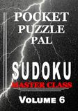 Sudoku Pocket Puzzle Pal Sudoku Puzzle Book for Adults Pocket Size: Pocket Puzzle Pal, Volume 6, Master Class, Puzzles with Solutions, Large 9x9 Puzzle Grids, Adults, Seniors, Teens, Math Games, Mental Stimulation