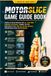 Motorslice Game Guide Book