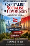 Capitalist, Socialist, or Communist: America, Denmark, China and What the Labels Really Mean