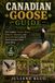 Canadian Goose Guide: The Complete Natural History, Behavior, Migration, and Survival Guide to One of North America’s Most Iconic Birds.