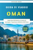Oman Oman Guida di viaggio 2026-2027: Dalle dune del deserto ai canyon di montagna: l'esperienza definitiva dell'Oman Bassam Omar