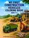 My First Construction Vehicles Coloring Book