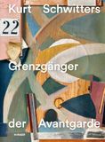 Kurt Hirmer Verlag GmbH Kurt Schwitters - Grenzgänger der Avantgarde