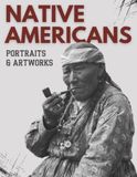 Native Americans: Portraits & Artworks, A Coffee Table Book Exploring Historic Photography, Traditional Dress, Painted Expressions for Artists & Designers