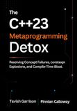 The C++23 Metaprogramming Detox: Resolving Concept Failures, constexpr Explosions, and Compile-Time Bloat