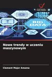 Nowe trendy w uczeniu maszynowym