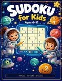 Sudoku for Kids Ages 6-12: 240 Fun Sudoku Puzzles for Children in 4x4, 6x6 & 9x9 Grids - Three Skill Levels with Full Solutions (Volume 2)