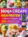 Ninja CREAMi High Protein Cookbook for Beginners