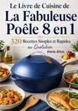 Le Livre de Cuisine De La Fabuleuse Poêle 8 en 1 320 Recettes Simples et Rapides au Quotidien