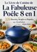 Le Livre de Cuisine De La Fabuleuse Poêle 8 en 1 320 Recettes Simples et Rapides au Quotidien