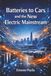 Batteries Icecat Batteries to Cars and the New Electric Mainstream