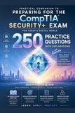 CompTIA Compagnon pratique pour la préparation de l'examen CompTIA Security+: 250 questions pratiques avec explications et jeux