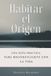 Habitar Libri GmbH Colección Origen: Libros Para Reconciliarte Contigo y Con la Vida.- Habitar el Origen