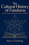 The Cultural History of Fandoms