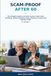 Scam-Proof After 60: A Senior’s Practical Guide to AI Voice Scams, Phishing, Bank Fraud, Romance Scams, Identity Theft, and Safe Online Banking