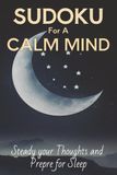 Sudoku for a Calm Mind: Sudoku Puzzles for Night Time Anxiety