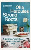 Strong Bloomsbury Circus Strong Roots: A Ukrainian Family Story, Interrupted Hardcover