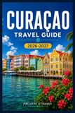 CURACAO TRAVEL GUIDE 2026-2027