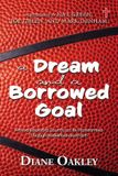 A Independently Published A Dream and a Borrowed Goal