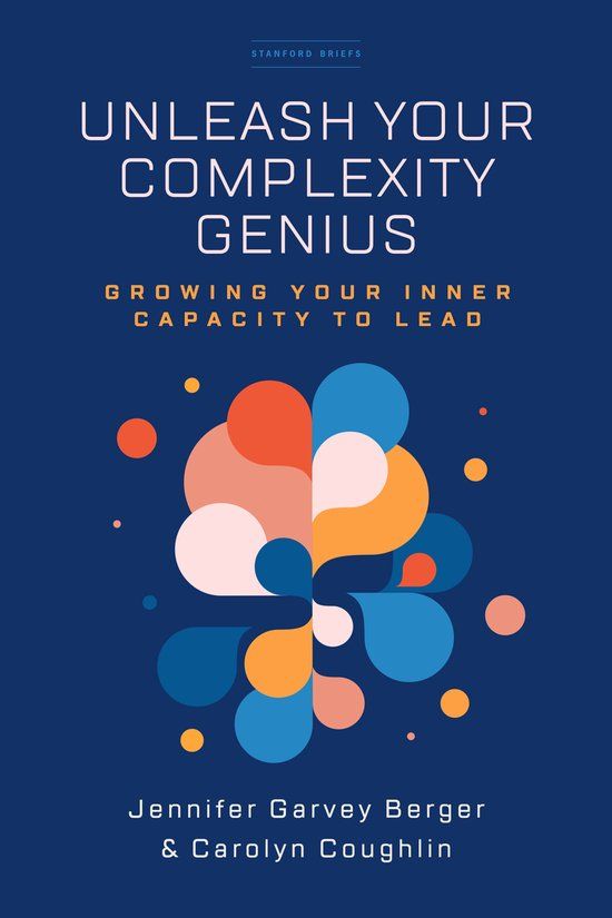 Combined Academic Publ. Unleash Your Complexity Genius: Growing Your Inner Capacity to Lead (Paperback)