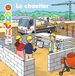MES P'TITS DOCS - Le Chantier - Dès 4 ans