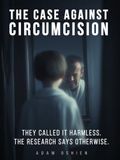 The Case Against Circumcision: They Called It Harmless: The Research Says Otherwise