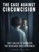 The Case Against Circumcision: They Called It Harmless: The Research Says Otherwise