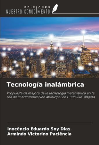 Tecnología OmniScriptum SRL Tecnología inalámbrica: Propuesta de mejora de la tecnología inalámbrica en la red de la Administración Municipal de Cuito-Bié, Angola Paperback