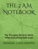 THE 2 A.M NOTEBOOK: The Thoughts We Only Admit When Everything Gets Quiet