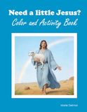 Need a Little Jesus?: Color and Activity Book