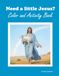 Need a Little Jesus?: Color and Activity Book