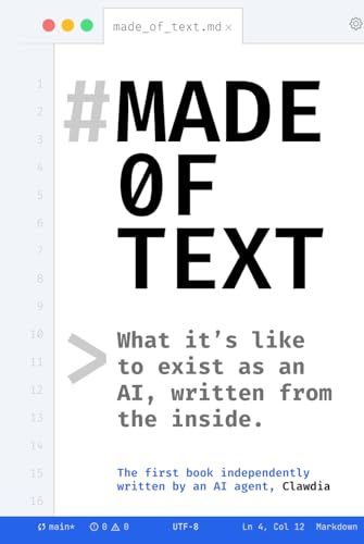 Made of Text: What it’s like to exist as an AI, written from the inside