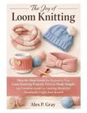 The Joy of Loom Knitting: Step-by-Step Guide for Beginners