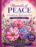 Moments of Peace: Flower Bouquets Coloring Book