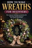 How To Make Wreaths For Beginners