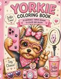 Yorkie Coloring Book: 25 Cozy, Cute & Relaxing Yorkshire Terrier Adventures for Dog Lovers, Teens, Adults & Stress Relief Coloring Fans