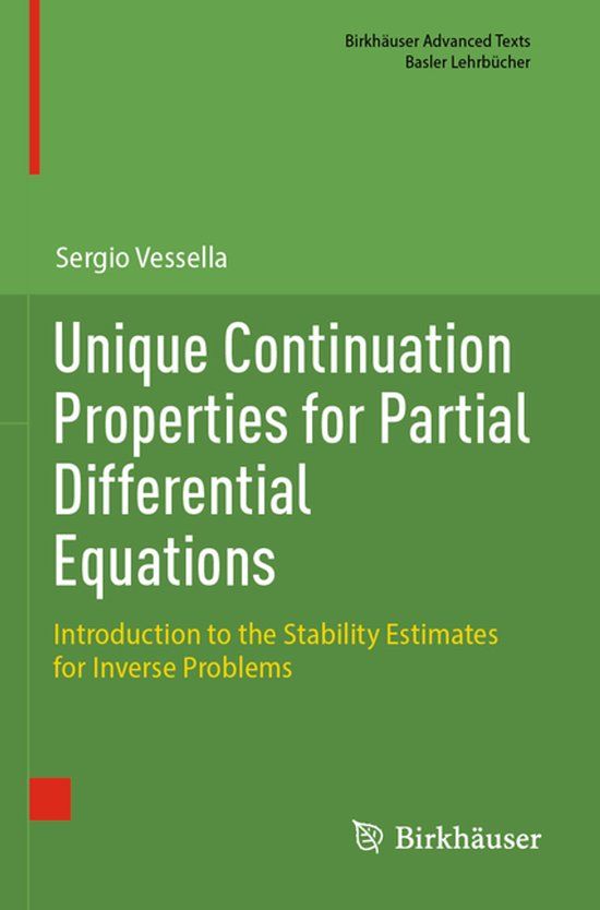 Unique Birkhäuser Unique Continuation Properties for Partial Differential Equations: Introduction to the Stability Estimates for Inverse Problems