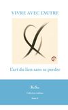 VIVRE AVEC L’AUTRE: L’art du lien sans se perdre