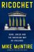 Ricochet: Atria Books Ricochet: Guns, Greed, and the American Way of Violence Hardcover