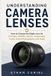 Understanding Independently Published Understanding Camera Lenses Paperback