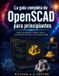 La Libri GmbH La guía completa de OpenSCAD para principiantes