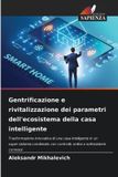 Gentrificazione OmniScriptum SRL Gentrificazione e rivitalizzazione dei parametri dell'ecosistema della casa intelligente