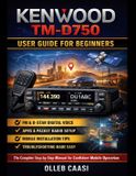 Kenwood Tm-D750 User Guide for Beginners