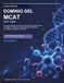 Dominio del MCAT 2027–2028: Una guía completa para las secciones biológica, química, física, psicológica y CARS con repaso específico, práctica de habilidades y estrategias de examen