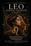 Leo Zodiac Shadow Workbook: Healing Emotional Patterns, Ego, Shame and the Fear of Not Being Enough