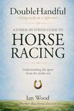 DoubleHandful: A Stride-by-Stride Guide to Horse Racing