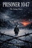 Prisoner 1047: The Gulag Diary
