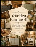 Your First Furniture Flip: A Practical Guide to Finding, Fixing, Pricing, and Selling Furniture for Profit